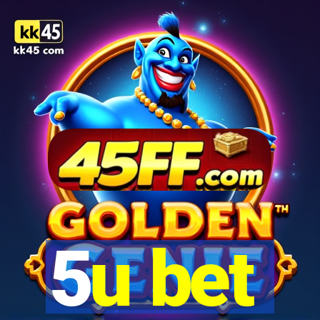 5u bet